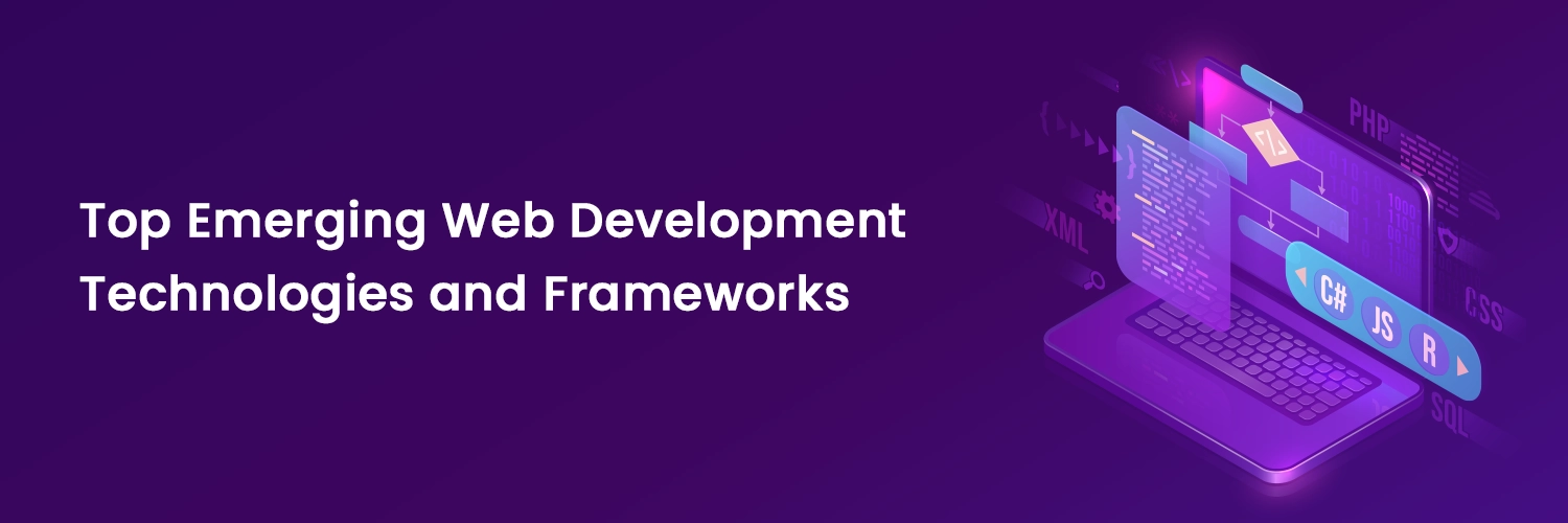 Top Emerging Web Development Technologies and Frameworks