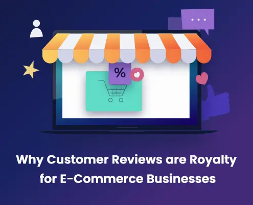 Why Customer Reviews are Royalty for E-Commerce Businesses